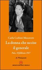 La donna che uccise il generale. Pola, 10 febbraio 1947