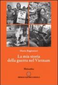 La mia storia della guerra del Vietnam