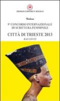 Nono concorso internazionale di scrittura femminile città di Trieste 2013