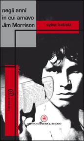 Negli anni in cui amavo Jim Morrison