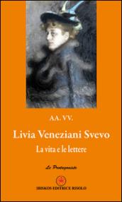 Livia Veneziani Svevo. La vita e le lettere