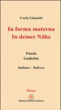 In forma materna-In deiner Nähe. Ediz. bilingue