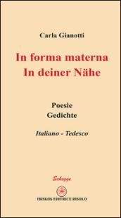 In forma materna-In deiner Nähe. Ediz. bilingue