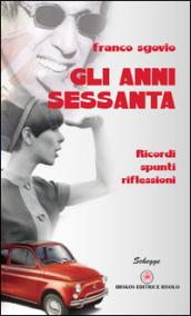 Gli anni sessanta. Ricordi spunti riflessioni