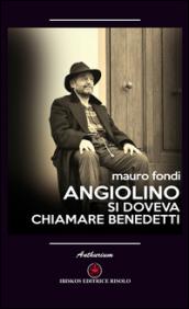 Angiolino. Si doveva chiamare Benedetti