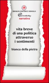 Vita breve di una politica attraverso i sentimenti