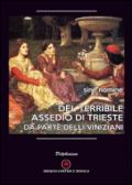 Del terribile assedio di Trieste. Da Parte delli Viniziani