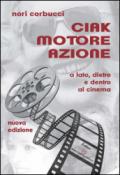 Ciak motore azione. A lato, dietro e dentro al cinema