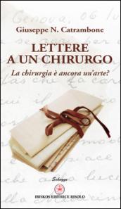 Lettere a un chirurgo. La chirurgia è ancora un'arte?