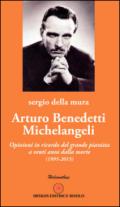 Arturo Benedetti Michelangeli. Opinioni in ricordo del grande pianista a venti anni dalla morte (1995-2015)
