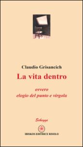 La vita dentro ovvero elogio del punto e virgola