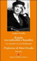 Il male tra radicalità e banalità. La Arendt e il caso Eichmann