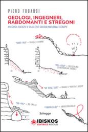 Geologi, ingegneri, rabdomanti e stregoni. Ricordi, facezie e qualche sassolino dalle scarpe