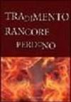 Tradimento Rancore Perdono (Psicologia e Spiritualità dello Yoga)