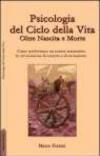 Psicologia del ciclo della vita. Oltre nascita e morte
