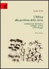 L'Africa alla periferia della storia. Conflittualità interetnica, sviluppo storico, sottosviluppo