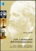 Fatti e protagonisti dell'elettromagnetismo. Breve compendio crono-biografico delle scienze e tecnologie elettromagnetiche