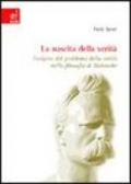 La nascita della verità. L'origine del problema della verità nella filosofia di Nietzsche