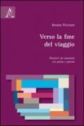 Verso la fine del viaggio. Pensieri ed emozioni tra prosa e poesia