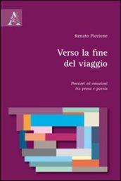 Verso la fine del viaggio. Pensieri ed emozioni tra prosa e poesia