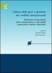 Cultura della pace e gestione dei conflitti interpersonali. Spunti per un'educazione della consapevolezza e delle abilità comunicativo-emotivo-relazionali