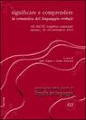 Significare e comprendere. La semantica del linguaggio verbale. Atti dell'11° Congresso nazionale (Milano, 16-18 settembre 2004)