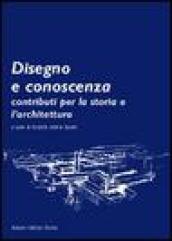 Disegno e conoscenza. Contributi per la storia e l'architettura