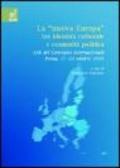 La «nuova Europa» tra identità culturale e comunità politica. Atti del Convegno internazionale (Roma, 21-22 ottobre 2005)