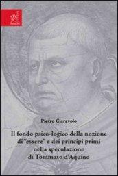 Il fondo psico-logico della nozione di «essere» e dei principi primi nella speculazione di Tommaso d'Aquino