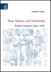 Slow themes and variations. English language topics 2007