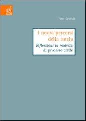 I nuovi percorsi della tutela. Riflessioni in materia di processo civile