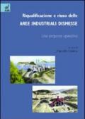 Riqualificazione e riuso delle aree industriali dismesse. Una proposta operativa