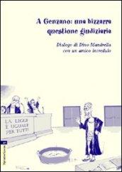 A Genzano. Una bizzarra questione giudiziaria. Dialogo di Dino Mandrella con un amico incredulo