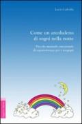 Come un arcobaleno di sogni nella notte. Piccolo manuale emozionale di sopravvivenza per i neo-papà