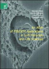 Atlas of FIB/SEM applications in soft materials and life sciences (An)