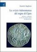 La scripta italoromanza del regno di Cipro. Edizione e commento di testi di scriventi ciprioti del Quattrocento