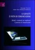 La qualità è fatta di comunicazione. Metodi e strumenti per migliorare il processo di comunicazione