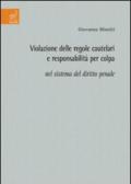 Violazione delle regole cautelari e responsabilità per colpa nel sistema del diritto penale