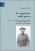 La cognizione della guerra. L'esperienza della prima guerra mondiale in Gadda: la perdita di sé e la sconfitta della memoria