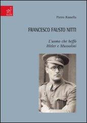 Francesco Fausto Nitti. L'uomo che beffò Hitler e Mussolini