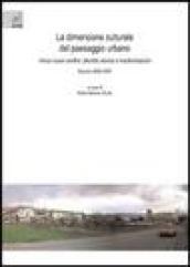 La dimensione culturale del paesaggio urbano. Verso nuovi confini: identità storica e trasformazioni