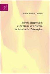 Errori diagnostici e gestione del rischio in anatomia patologica