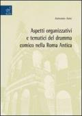 Aspetti organizzativi e tematici del dramma comico nella Roma antica