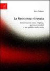 La Resistenza ritrovata. Interpretazione etico-religiosa, guerra dei simboli e uso pubblico della storia