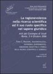 La ragionevolezza nella ricerca scientifica e il suo ruolo specifico nel sapere giuridico. Atti del Convegno di studi (Roma, 2-4 ottobre 2006)