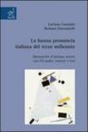 La buona pronuncia italiana del terzo millennio. Manualetto d'italiano neutro. Con esercizi, test. Con CD Audio