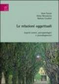 Le relazioni oggettuali. Aspetti teorici, psicopatologici e psicodiagnostici