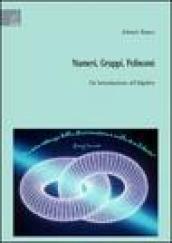 Numeri, gruppi, polinomi. Un'introduzione all'algebra