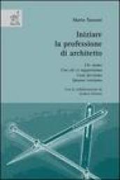 Iniziare la professione di architetto. Chi siamo. Con chi ci rapportiamo. Cosa facciamo. Quanto costiamo