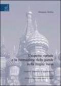 L'aspetto verbale e la formazione delle parole nella lingua russa. Aspetti cognitivi e applicativi. Con materiali propedeutici al test di lingua russa come L2, TRKI2